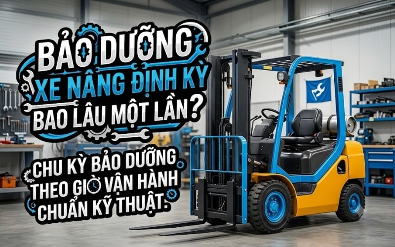 bảo dưỡng xe nâng định kỳ