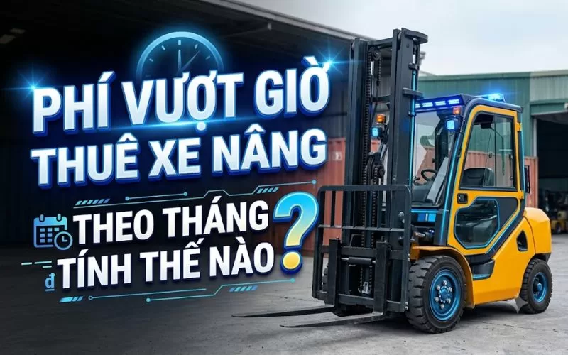 phí vượt giờ xe nâng tính như nào